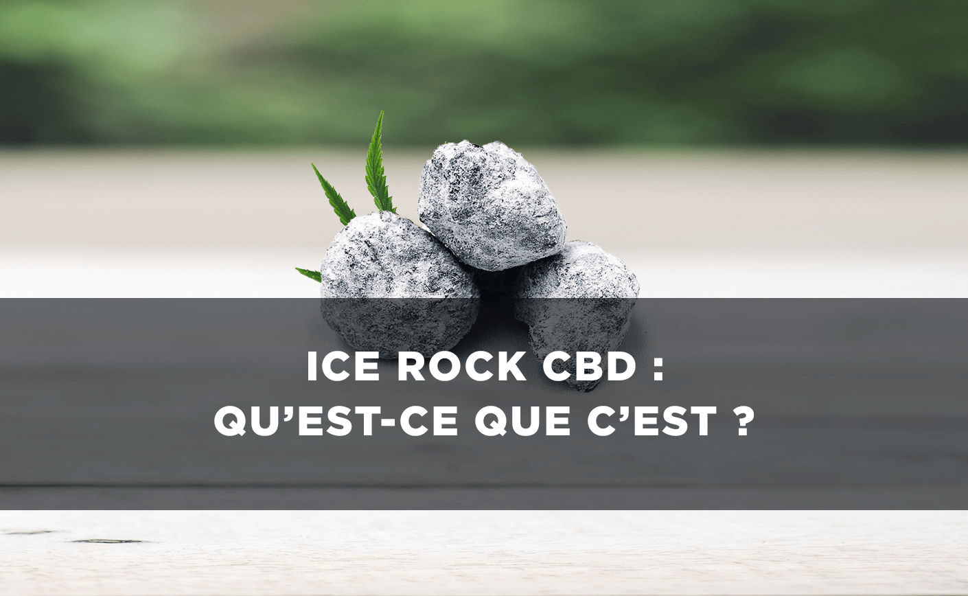 Cum se fabrică Ice Rock CBD?  Care sunt efectele sale?